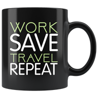 Work save travel repeat vacation beaches ocean relaxation alone time coffee cup mug - Luxurious Inspirations