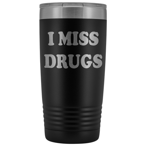 I Miss Drugs Funny 20 Ounce Tumbler Coffee Cup Mug - Weed Cocaine LSD Speed Heroin Adult joke White - Luxurious Inspirations