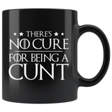 There Is No Cure For Being A Cunt Coffee Cup Mug - Luxurious Inspirations
