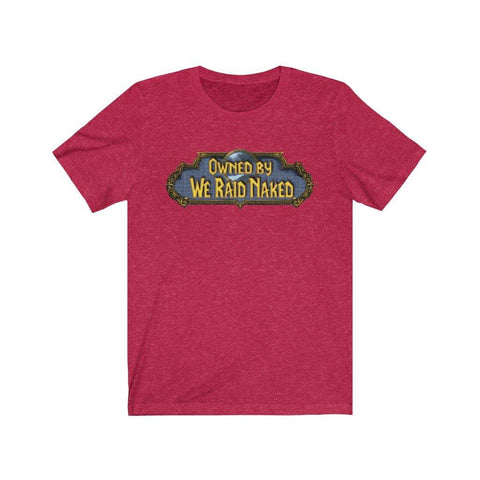 Owned By We Raid Naked High Quality T-Shirt For Scrubs! - Luxurious Inspirations