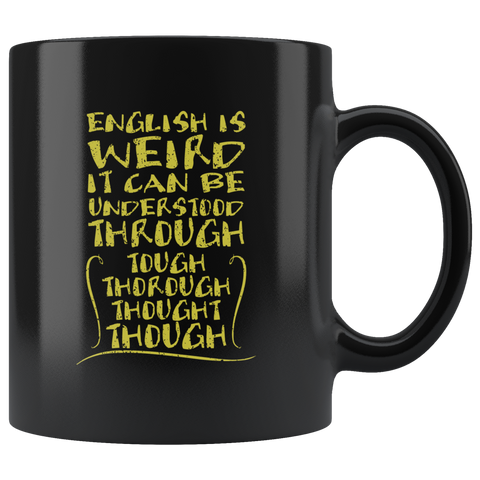 English is weird it can be understood through tough thorough thought though dictionary coffee cup mug - Luxurious Inspirations