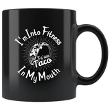I'm into fitness fit' ness taco in my mouth cinqo de mayo Mexican food coffee cup mug - Luxurious Inspirations