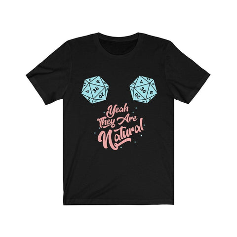 Yeah They Are Natural D20 Dice DND High Quality Shirt - MADE IN THE USA - Luxurious Inspirations