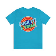 Fuck It I Tried High Quality T-Shirt