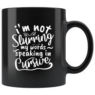 I'm not slurring  my words speaking in cursive intoxicated drunk alcohol coffee cup mug - Luxurious Inspirations