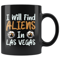 I will find aliens in Las Vegas Area 51 UFO flying saucers they can't stop all of us September 20 2019 United States army extraterrestrial space green men coffee cup mug - Luxurious Inspirations