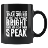 Since Light Travels Faster Than Sound People May Appear Bright Until You Hear Them Speak Coffee Cup Mug - Luxurious Inspirations