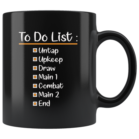 To Do List Untap Unkeep Draw Main 1 Combat Main 2 End RPG Coffee Cup Mug - Luxurious Inspirations