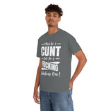 I May Be A Cunt But I'm A Fucking Fabulous One High Quality T-Shirt