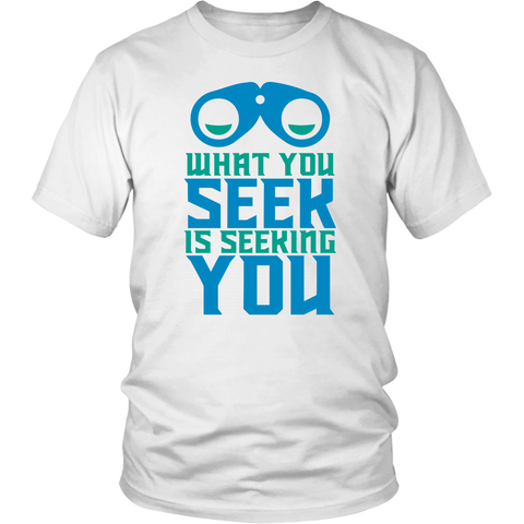 What You Seek Is Seeking You Funny Graphic Tees for Men - Luxurious Inspirations