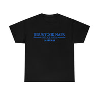 Jesus Took Naps Be Like Jesus High Quality Tee