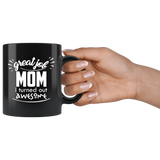 Great job mom I turned out great mother children appreciation coffee cup mug - Luxurious Inspirations