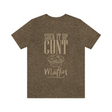 Suck It Up Cunt Muffin High Quality T-Shirt