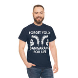 Forget Yolo Bangarang for Life High Quality Tee