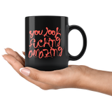 You look fucking amazing pretty beautiful sophisticated sharp appealing handsome exquisite coffee cup mug - Luxurious Inspirations