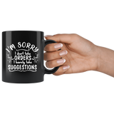 I'm sorry I don't take orders I barely take suggestions rule breaker independant coffee cup mug - Luxurious Inspirations