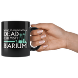 What Do You Do With A Dead Chemist? Barium Coffee Cup Mug - Luxurious Inspirations