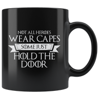 Not All Heroes Wear Capes Some Just Hold The Door Coffee Cup Mug - Luxurious Inspirations