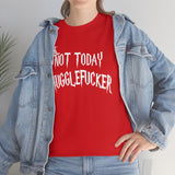 Not Today Mugglefucker High Quality Tee