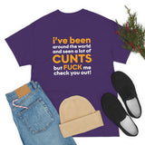 Copy of I Have Seen A Lot of Cunts High Quality T-Shirt