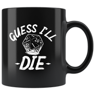 Guess I'll die rpg DND d20 d2 critical it miss dice coffee cup mug - Luxurious Inspirations