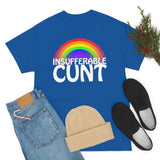 Insufferable Cunt High Quality T-Shirt