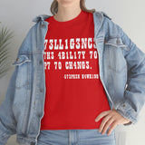 Intelligence is The Ability to Adapt to Change high Quality Tee