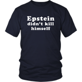 Epstein Didn't Kill Himself Shirt - Obvious Cover Up Truth Team Jeffrey T-Shirt - Luxurious Inspirations
