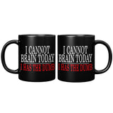 I Cannot Brain Today I Has The Dumb Mug