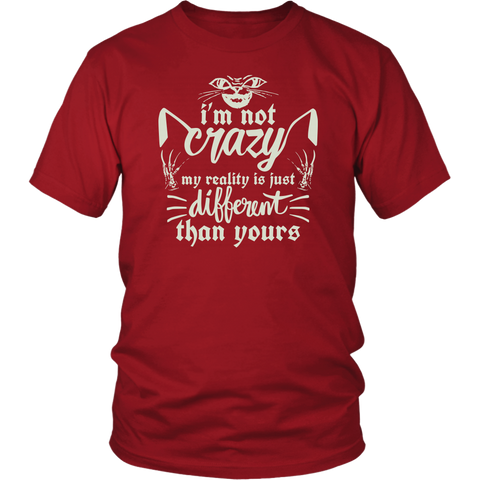 I'm Not Crazy My Reality Is Just Different From Yours Novelty Sarcastic Funny T Shirt - Luxurious Inspirations