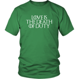 Love Is The Death Of Duty T-Shirt - GOT fan Throne Snow Tee Shirt - Luxurious Inspirations