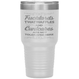 NEW Fucktards Twatwaffles and Cuntcakes Are Not Tolerated Here 30OZ Tumbler