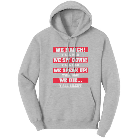 NEW We March We Sit Down We Speak Up Y'all Mad