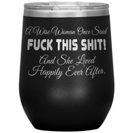 New A Wise Woman Once Said Fuck This Shit Tumbler