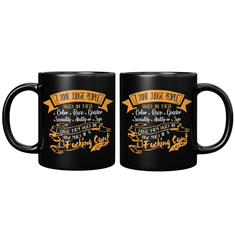 New I Don't Judge People Funny Vulgar Offensive Cunt Mug
