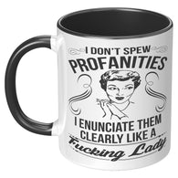 New I Don't Spew Profanities I Enunciate Them Clearly Like A Lady Mug