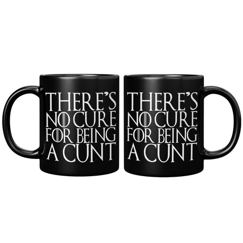 New No Cure For Being A Cunt Mug