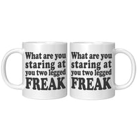 New What Are You Looking At You Two Legged Freak Mug - Binge Prints