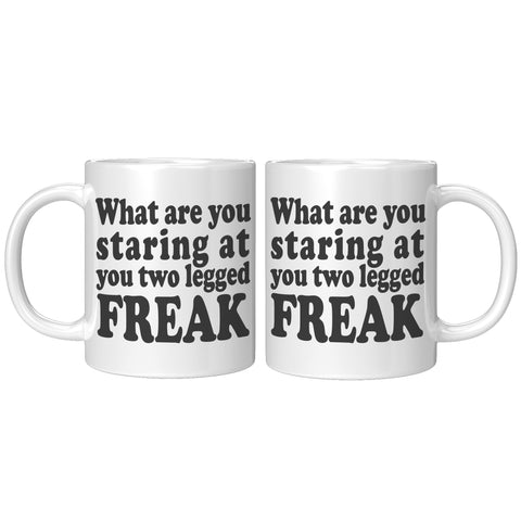 New What Are You Looking At You Two Legged Freak Mug - Binge Prints