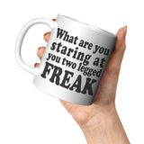 New What Are You Looking At You Two Legged Freak Mug