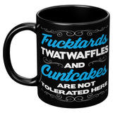 New  Fucktards Twatwaffles and Cuntcakes Are Not Tolerated Here Mug