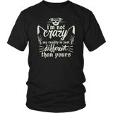 I'm Not Crazy My Reality Is Just Different From Yours Novelty Sarcastic Funny T Shirt - Luxurious Inspirations