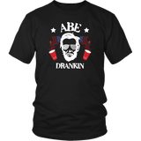 Abe Dranken Drinking Abraham Lincoln T-Shirt - Funny July 4th Independence Day Pride Tee Shirt - Luxurious Inspirations