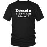 Epstein Didn't Kill Himself Shirt - Obvious Cover Up Truth Team Jeffrey T-Shirt - Luxurious Inspirations