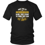 Once You Let Motherfuckers Slide They Start To Think They Can Ice Skate T-Shirt - Funny Offensive Vulgar Adult Humor Tee Shirt - Luxurious Inspirations