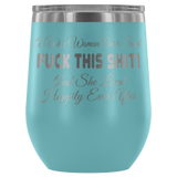 A Wise Woman Once Said Fuck This Shit And She Lived Happily Ever After Wine Tumbler - Funny Offensive Crude Glass Mug - Luxurious Inspirations