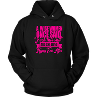 A Wise Woman Once Said Hoodie - Funny Offensive Happily Ever After Tee Shirt - Luxurious Inspirations