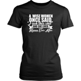 A Wise Woman Once Said Shirt - Funny Offensive Happily Ever After Tee - Luxurious Inspirations
