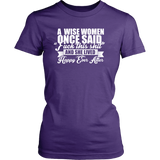 A Wise Woman Once Said Shirt - Funny Offensive Happily Ever After Tee - Luxurious Inspirations