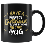 I Have A Perfect Girlfriend Yes She Bought Me This Mug Coffee Cup - Luxurious Inspirations